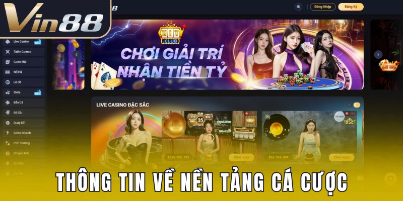 Thông tin về nền tảng cá cược uy tín số 1 Việt Nam